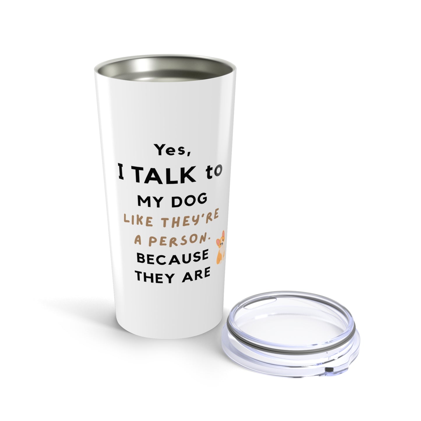 20oz Tumbler - I talk to my dogs