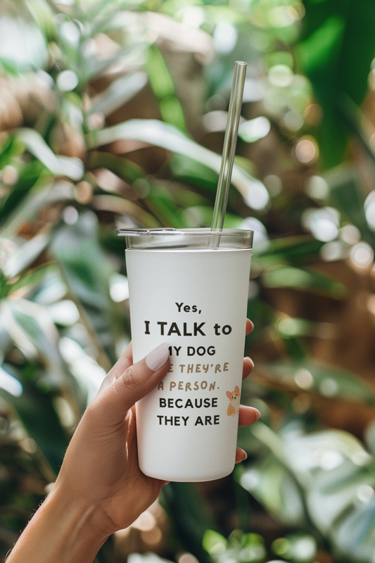 20oz Tumbler - I talk to my dogs